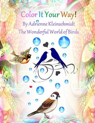 Color It Your Way! The Wonderful World Of Birds!-..