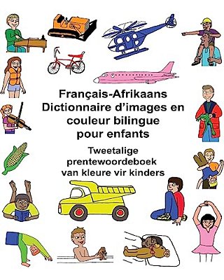 Français-Afrikaans Dictionnaire D'Images En Couleur Bilingue Pour Enfants Tweetalige Prentewoordeboek Van Kleure Vir Kinders-..