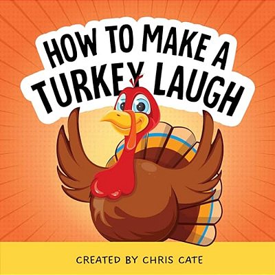 How To Make A Turkey Laugh-..