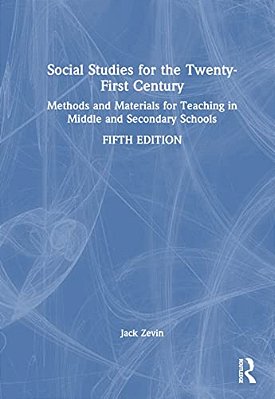 Social Studies For The Twenty-First Century: Methods And Materials For Teaching In Middle And Secondary Schools-..