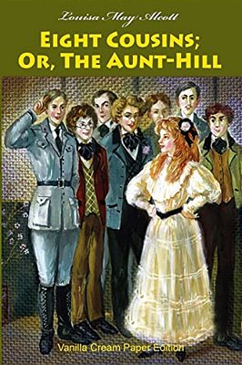 Eight Cousins; Or, The Aunt-Hill-..