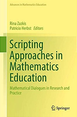 Scripting Approaches In Mathematics Education: Mathematical Dialogues In Research And Practice-..