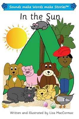 In The Sun: Sounds Make Words Make Stories, Entry Level, Series 1, Book 3-..