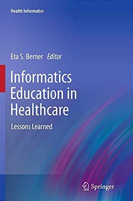 Informatics Education In Healthcare: Lessons Learned-..