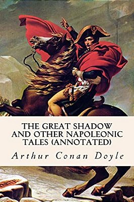 The Great Shadow And Other Napoleonic Tales (Annotated)-..