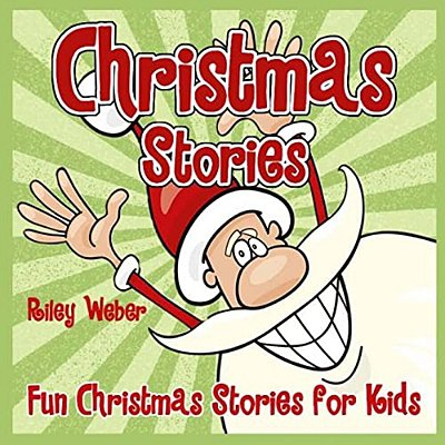Christmas Stories: Fun Christmas Stories For Kids-..