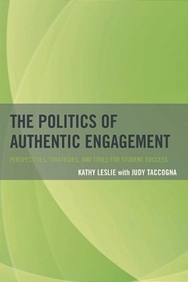 Politics Of Authentic Engagement: Perspectives, Strategies, And Tools For Student Success-..