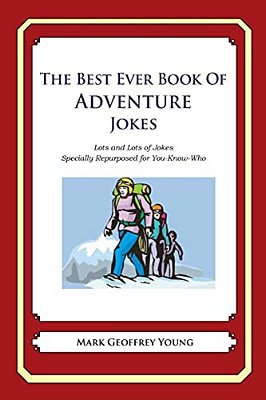 The Best Ever Book Of Adventure Jokes: Lots And Lots Of Jokes Specially Repurposed For You-Know-who-..