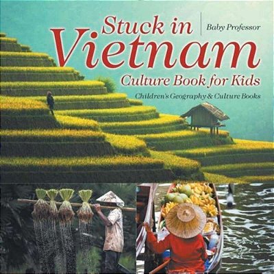 Stuck In Vietnam - Culture Book For Kids Children's Geography & Culture Books-..
