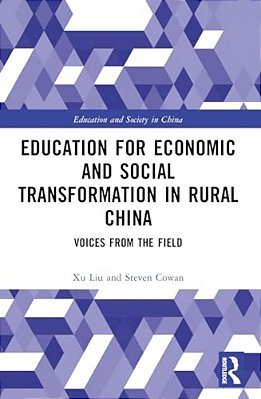 Education For Economic And Social Transformation In Rural China: Voices From The Field-..