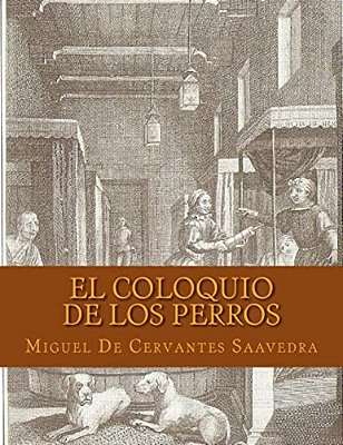 El Coloquio De Los Perros (Spanish Edition)-..