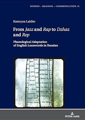 From Jazz And Rap To Dzhaz And Rep: Phonological Adaptation Of English Loanwords In Russian-..