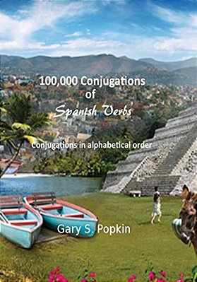 100,000 Conjugations Of Spanish Verbs: Conjugations In Alphabetical Order-..