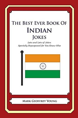 The Best Ever Book Of Indian Jokes: Lots And Lots Of Jokes Specially Repurposed For You-Know-who-..