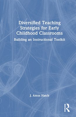 Diversified Teaching Strategies For Early Childhood Classrooms: Building An Instructional Toolkit-..