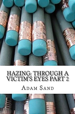 Hazing: Through A Victim's Eyes Part 2-..