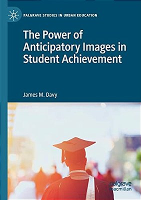 The Power Of Anticipatory Images In Student Achievement-..