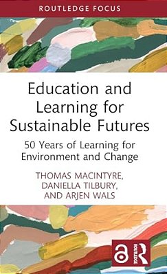 Education And Learning For Sustainable Futures: 50 Years Of Learning For Environment And Change-..