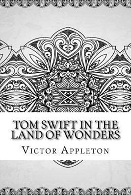Tom Swift In The Land Of Wonders-..