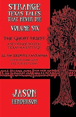 The Ghost Priest: And Other South Texas Hauntings-..