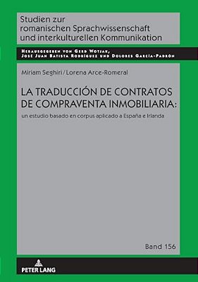 La Traducción De Contratos De Compraventa Inmobiliaria:: Un Estudio Basado En Corpus Aplicado A España E Irlanda-..