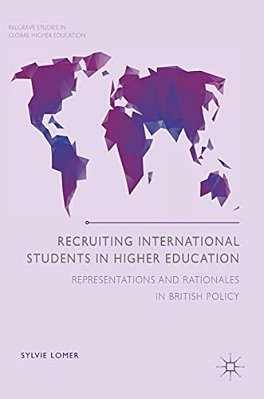 Recruiting International Students In Higher Education: Representations And Rationales In British Policy-..