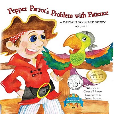 Pepper Parrot's Problem With Patience: A Captain No Beard Story-..