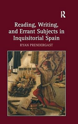 Reading, Writing, And Errant Subjects In Inquisitorial Spain-..