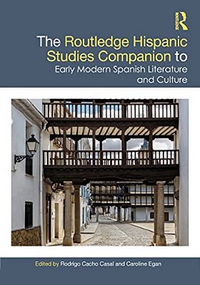 The Routledge Hispanic Studies Companion To Early Modern Spanish Literature And Culture-..