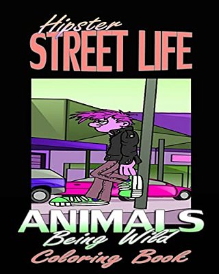 Hipster Street Life & Animals Being Wild (Coloring Book)-..