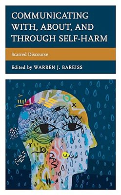 Communicating With, About, And Through Self-Harm: Scarred Discourse-..