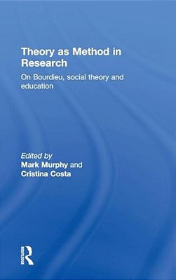 Theory As Method In Research: On Bourdieu, Social Theory And Education-..