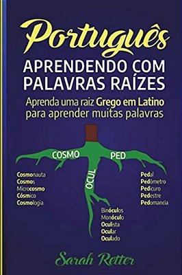 Portugiesisch: Lernen Mit Stammworten: Lerne Ein Lateinisch-Griechisches Stammwort, Um Viele Wörter Zu Lernen. Stärken Sie Ihr Portug-..