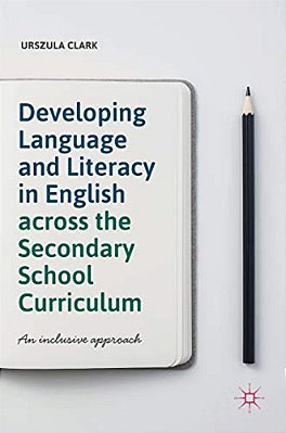 Developing Language And Literacy In English Across The Secondary School Curriculum: An Inclusive Approach-..