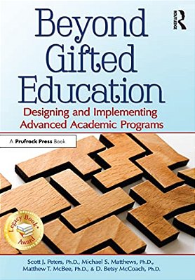Beyond Gifted Education: Designing And Implementing Advanced Academic Programs-..