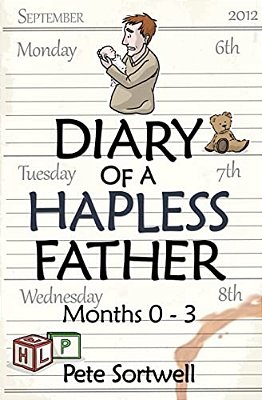The Diary Of A Hapless Father: Months 0-3-..