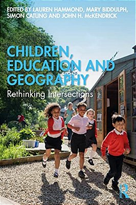 Children, Education And Geography: Rethinking Intersections-..