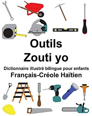 Français-Créole Haïtien Outils/Zouti Yo Dictionnaire Illustré Bilingue Pour Enfants-..