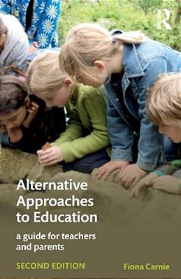 Alternative Approaches To Education: A Guide For Teachers And Parents-..