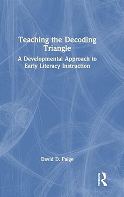 Teaching The Decoding Triangle: A Developmental Approach To Early Literacy Instruction-..