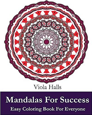 Mandalas For Success: Easy Coloring Book For Everyone: Over 35 Mandala Designs With Famous Quotes About Success-..