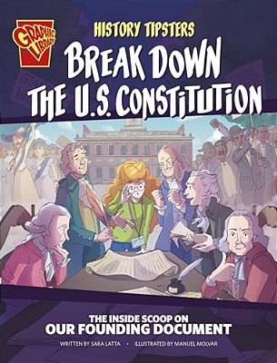 History Tipsters Break Down The U. S. Constitution: The Inside Scoop On Our Founding Document-..