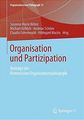 Organisation Und Partizipation: Beiträge Der Kommission Organisationspädagogik-..