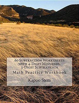 60 Subtraction Worksheets With 4-Digit Minuends, 3-Digit Subtrahends: Math Practice Workbook-..