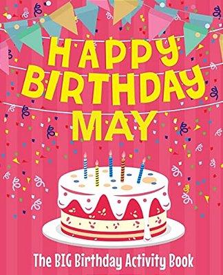 Happy Birthday May - The Big Birthday Activity Book: (Personalized Children's Activity Book)-..