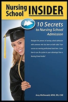Nursing School Insider: 10 Secrets To Nursing School Admission-..
