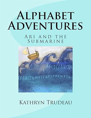 Alphabet Adventures: Ari And The Submarine-..