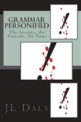 Grammar Personified: The Secrets, The Passion, The Puns-..