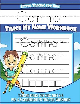 Letter Tracing For Kids Connor Trace My Name Workbook: Tracing Books For Kids Ages 3 - 5 Pre-k & Kindergarten Practice Workbook-..