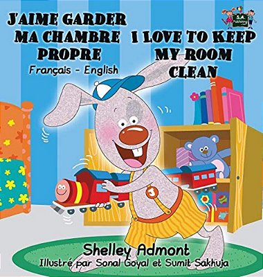 J'Aime Garder Ma Chambre Propre I Love To Keep My Room Clean: French English Bilingual Book-..